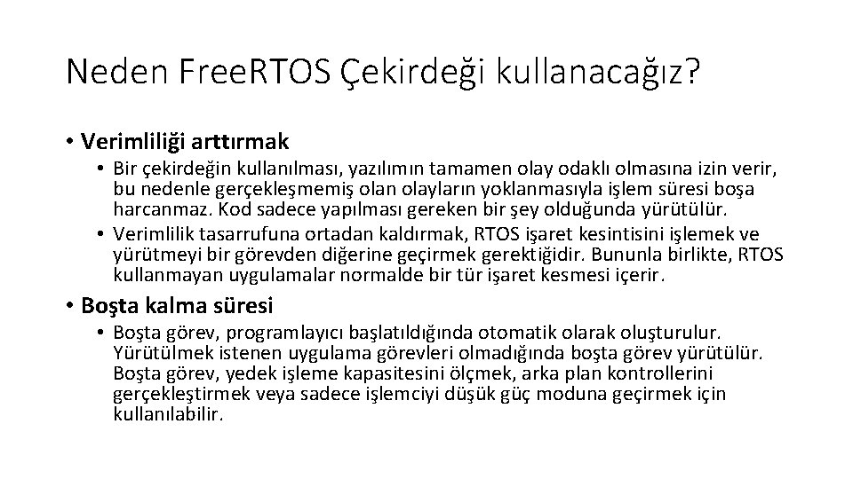 Neden Free. RTOS Çekirdeği kullanacağız? • Verimliliği arttırmak • Bir çekirdeğin kullanılması, yazılımın tamamen