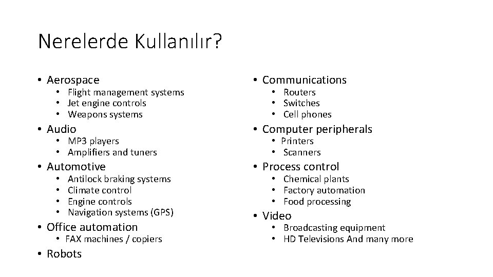 Nerelerde Kullanılır? • Aerospace • Communications • Audio • Computer peripherals • Automotive •