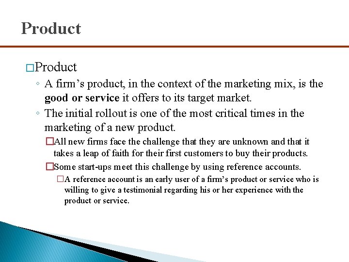 Product � Product ◦ A firm’s product, in the context of the marketing mix,