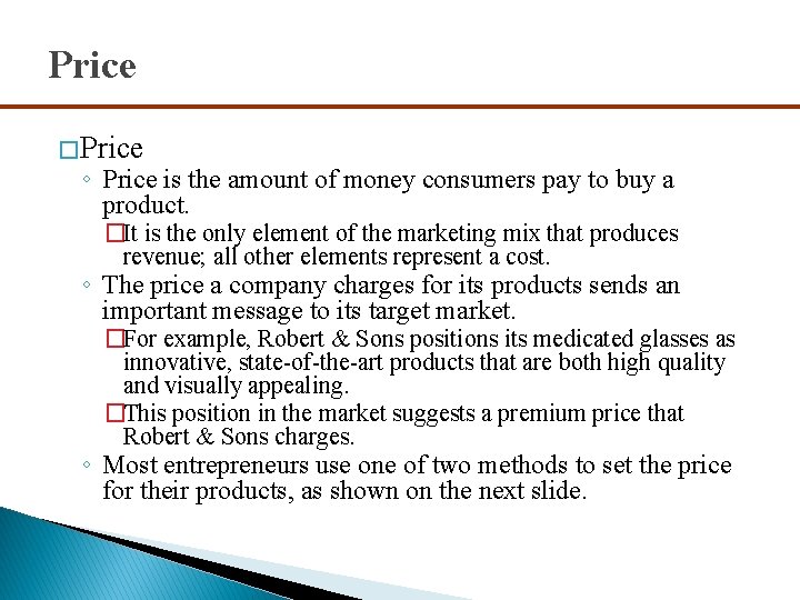 Price � Price ◦ Price is the amount of money consumers pay to buy