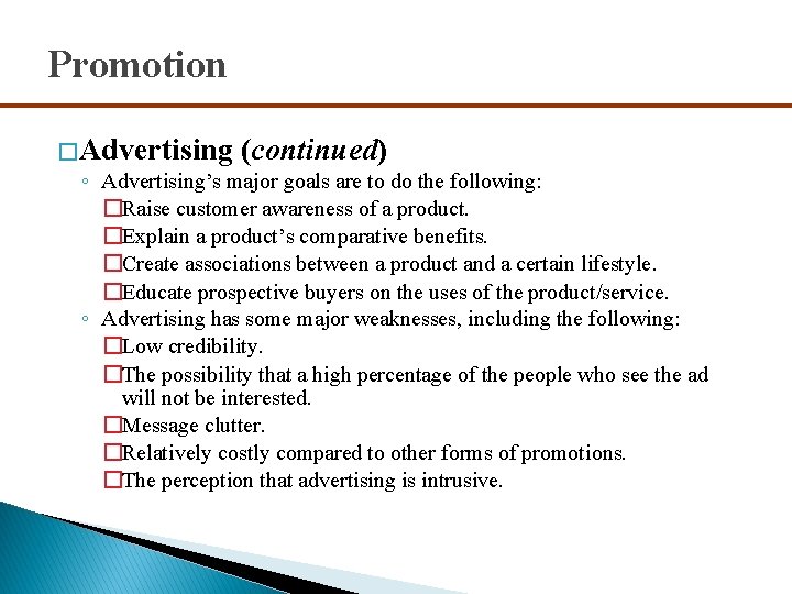 Promotion � Advertising (continued) ◦ Advertising’s major goals are to do the following: �Raise