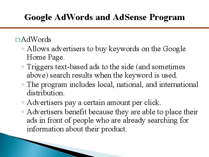 Google Ad. Words and Ad. Sense Program � Ad. Words ◦ Allows advertisers to