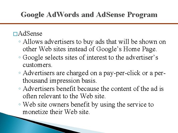 Google Ad. Words and Ad. Sense Program � Ad. Sense ◦ Allows advertisers to
