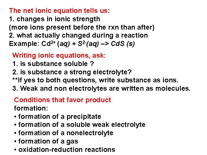 The net ionic equation tells us: 1. changes in ionic strength (more ions present