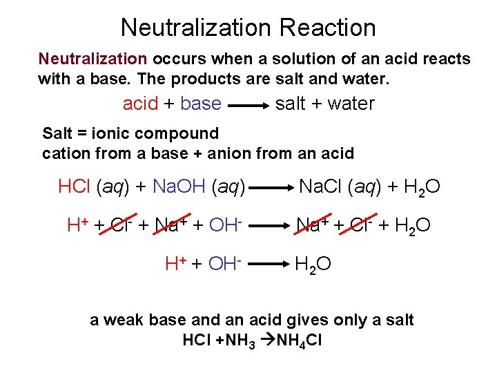 Neutralization Reaction Neutralization occurs when a solution of an acid reacts with a base.