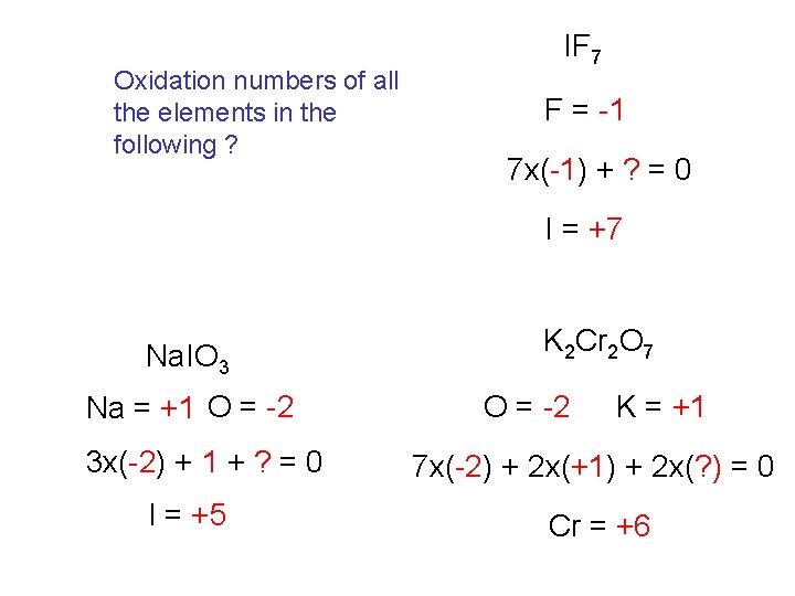 Oxidation numbers of all the elements in the following ? IF 7 F =