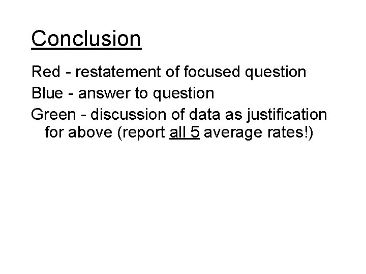 Conclusion Red - restatement of focused question Blue - answer to question Green -