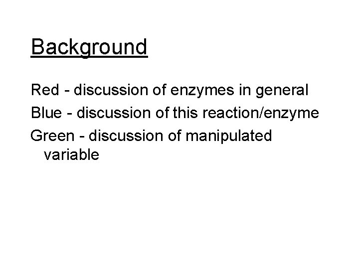 Background Red - discussion of enzymes in general Blue - discussion of this reaction/enzyme