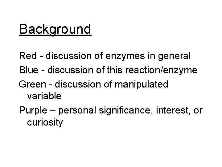 Background Red - discussion of enzymes in general Blue - discussion of this reaction/enzyme