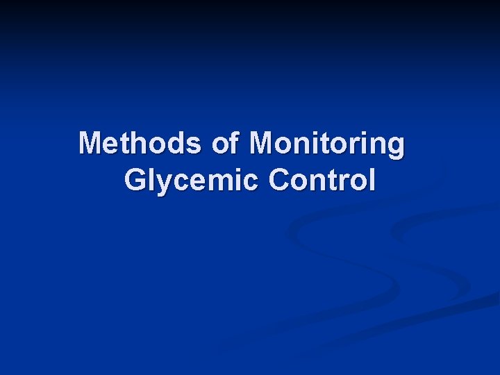 Methods of Monitoring Glycemic Control 