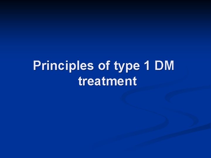 Principles of type 1 DM treatment 
