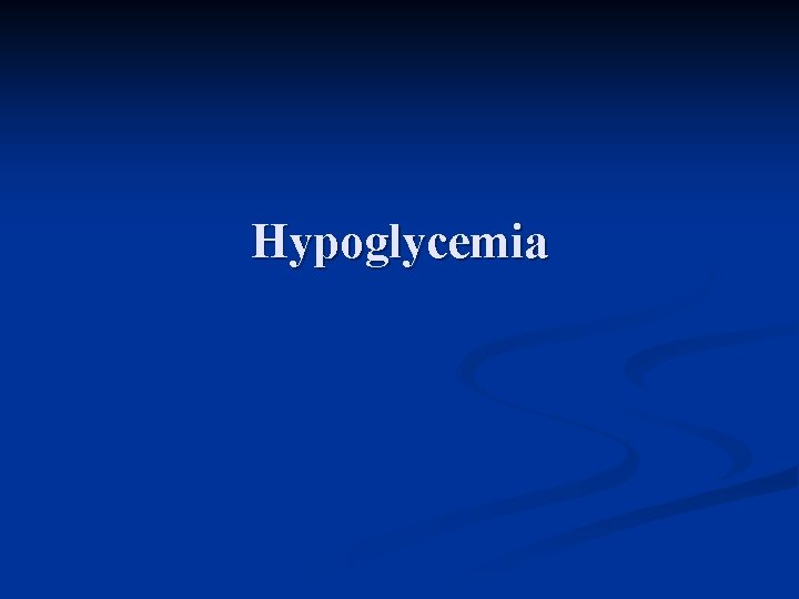 Hypoglycemia 