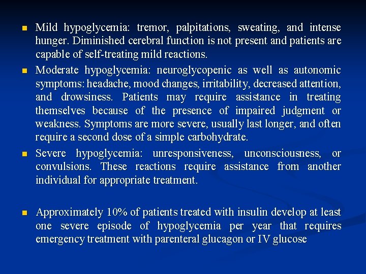 n n Mild hypoglycemia: tremor, palpitations, sweating, and intense hunger. Diminished cerebral function is