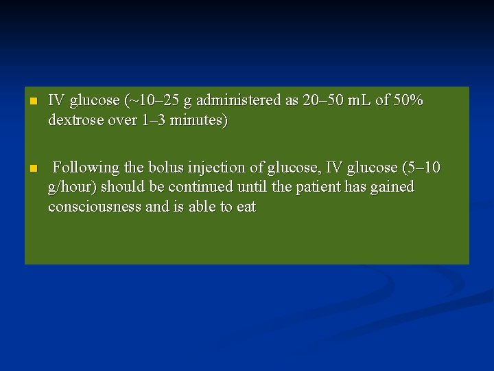 n IV glucose (~10– 25 g administered as 20– 50 m. L of 50%