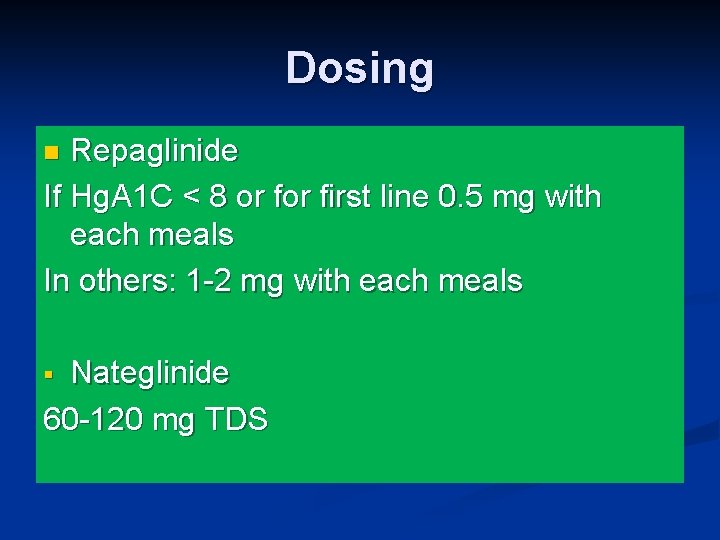 Dosing Repaglinide If Hg. A 1 C < 8 or first line 0. 5