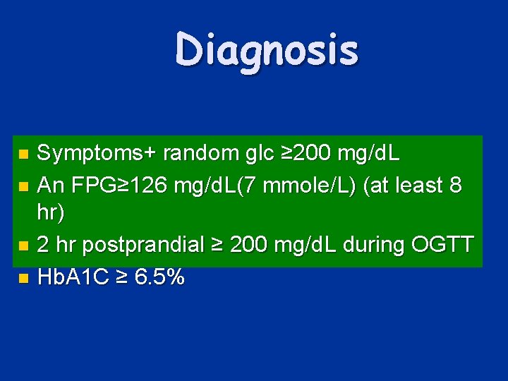 Diagnosis Symptoms+ random glc ≥ 200 mg/d. L n An FPG≥ 126 mg/d. L(7