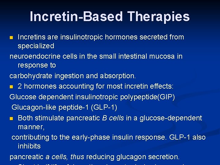 Incretin-Based Therapies Incretins are insulinotropic hormones secreted from specialized neuroendocrine cells in the small