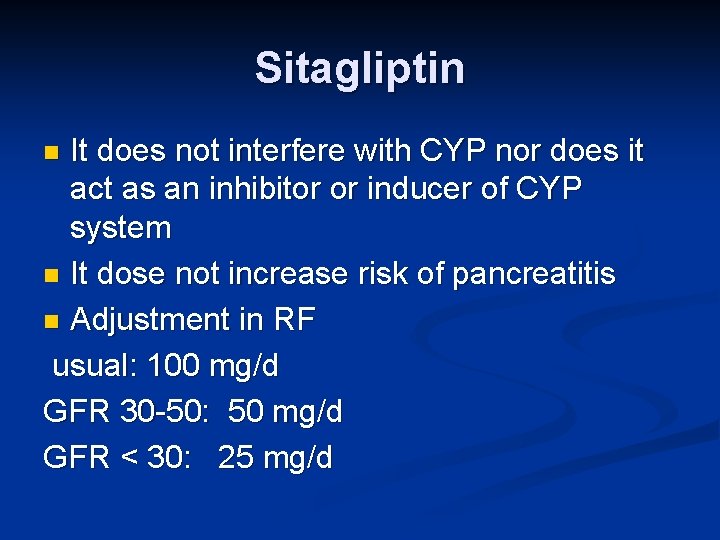 Sitagliptin It does not interfere with CYP nor does it act as an inhibitor