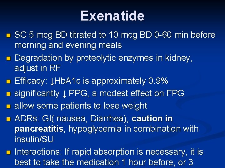 Exenatide n n n n SC 5 mcg BD titrated to 10 mcg BD