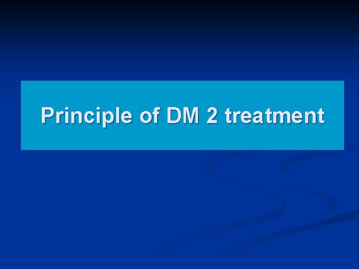 Principle of DM 2 treatment 