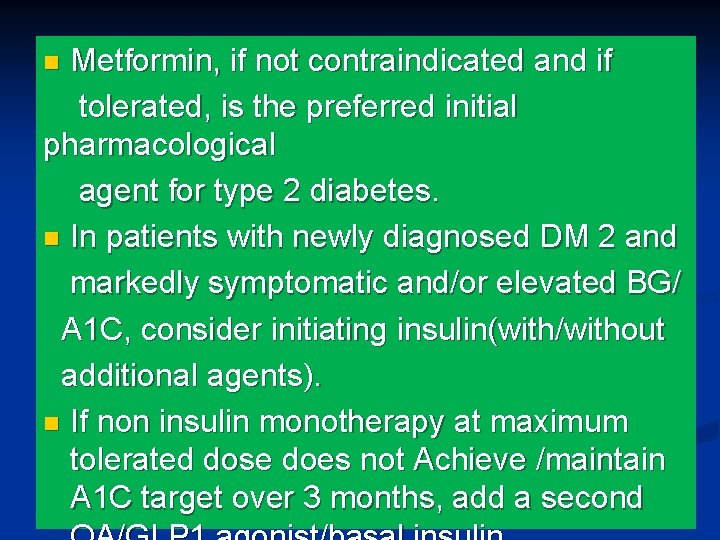 Metformin, if not contraindicated and if tolerated, is the preferred initial pharmacological agent for