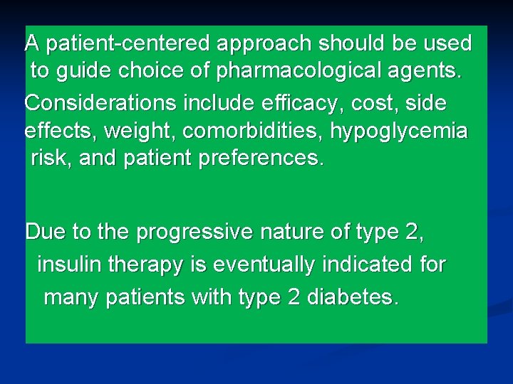 A patient-centered approach should be used to guide choice of pharmacological agents. Considerations include