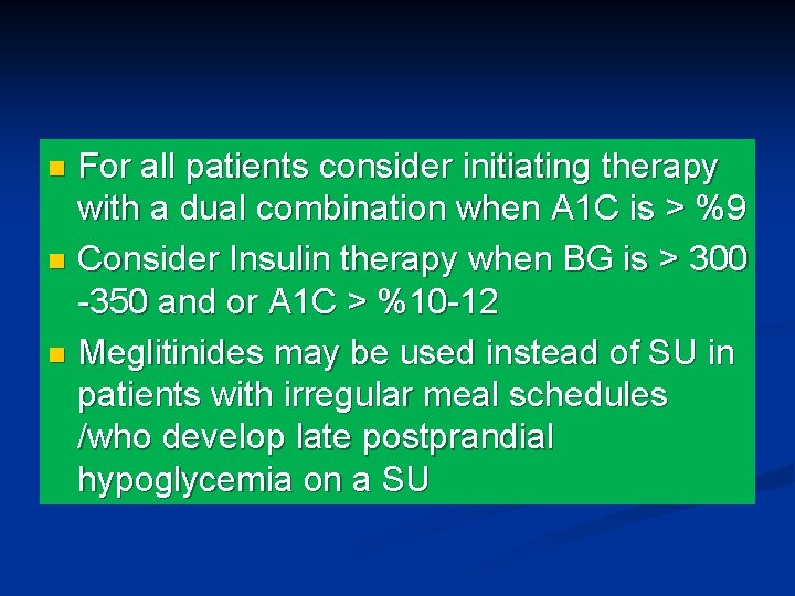 For all patients consider initiating therapy with a dual combination when A 1 C