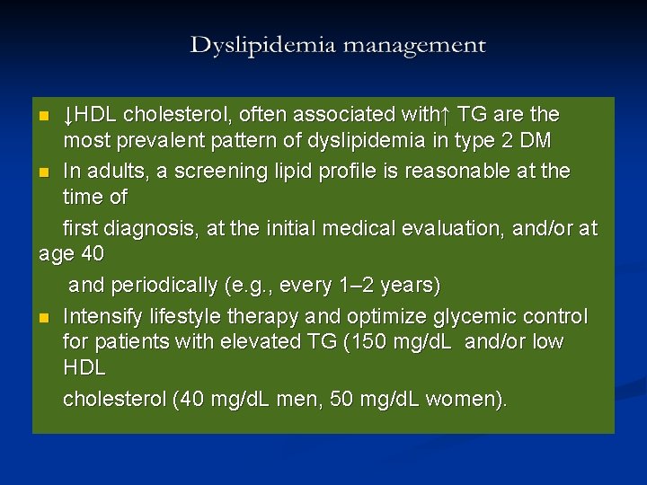 ↓HDL cholesterol, often associated with↑ TG are the most prevalent pattern of dyslipidemia in