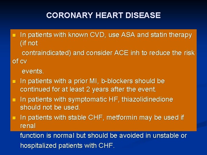 CORONARY HEART DISEASE In patients with known CVD, use ASA and statin therapy (if