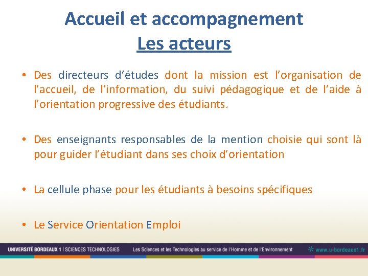 Accueil et accompagnement Les acteurs • Des directeurs d’études dont la mission est l’organisation