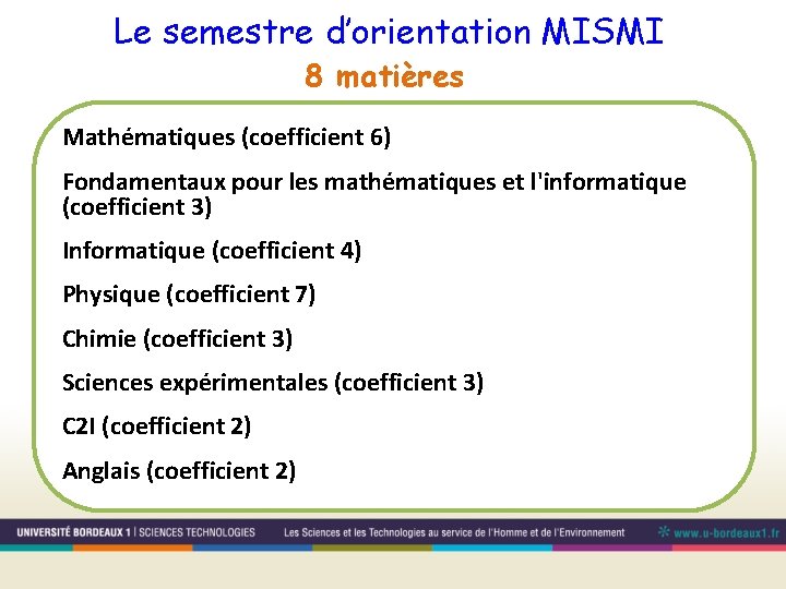 Le semestre d’orientation MISMI 8 matières Mathématiques (coefficient 6) Fondamentaux pour les mathématiques et