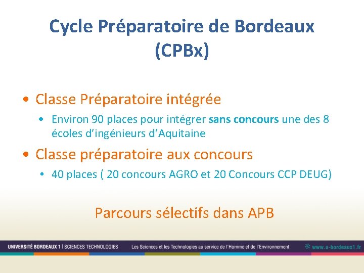 Cycle Préparatoire de Bordeaux (CPBx) • Classe Préparatoire intégrée • Environ 90 places pour