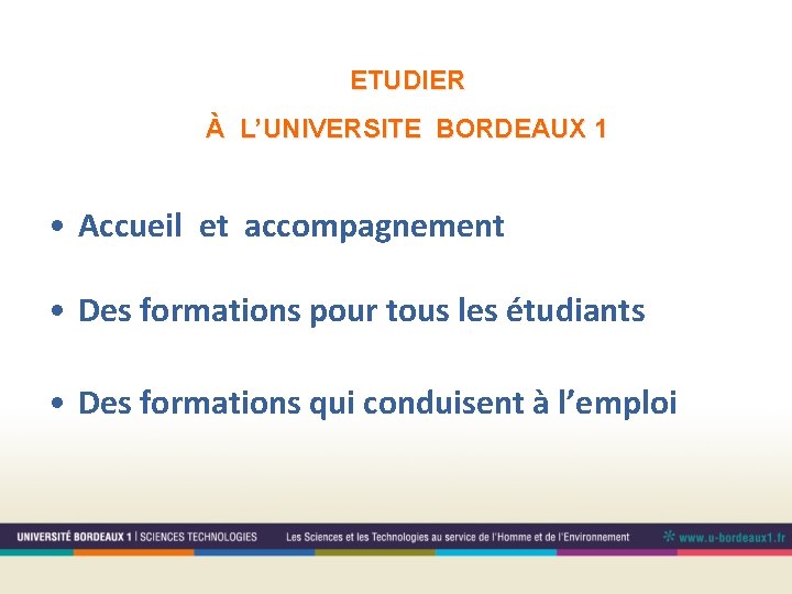 ETUDIER À L’UNIVERSITE BORDEAUX 1 • Accueil et accompagnement • Des formations pour tous