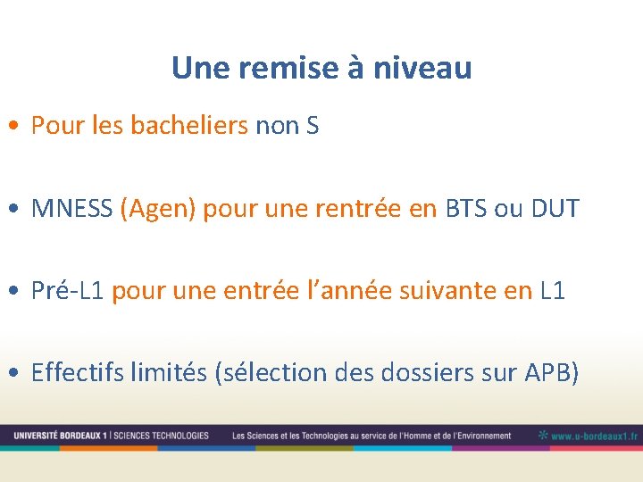 Une remise à niveau • Pour les bacheliers non S • MNESS (Agen) pour