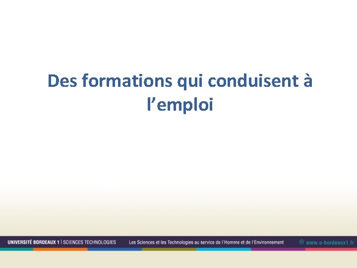 Des formations qui conduisent à l’emploi 