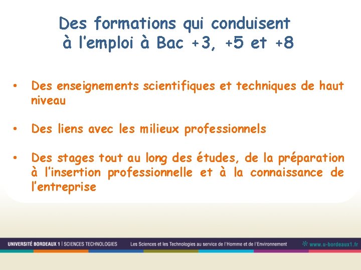 Des formations qui conduisent à l’emploi à Bac +3, +5 et +8 • Des