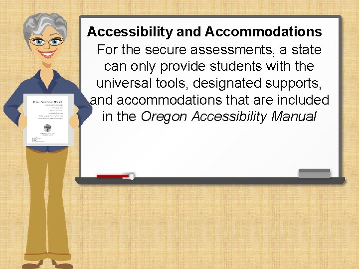 Accessibility and Accommodations For the secure assessments, a state can only provide students with