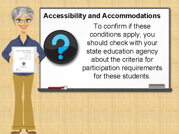 Accessibility and Accommodations To confirm if these conditions apply, you should check with your