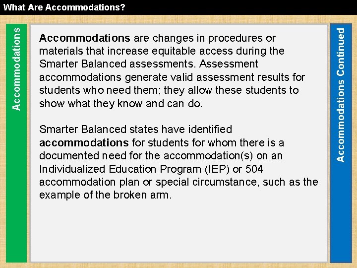 Accommodations are changes in procedures or materials that increase equitable access during the Smarter