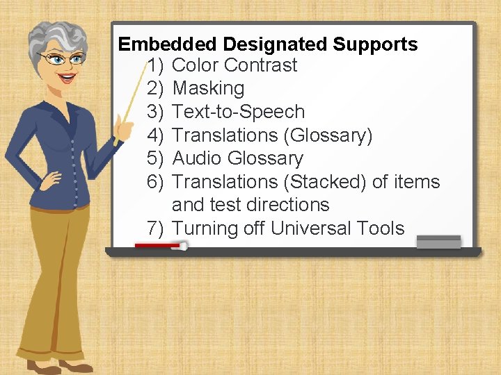 Embedded Designated Supports 1) Color Contrast 2) Masking 3) Text-to-Speech 4) Translations (Glossary) 5)
