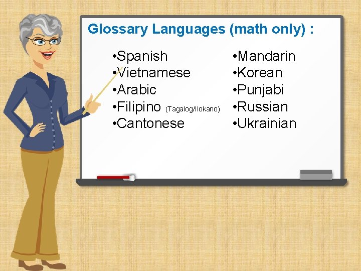 Glossary Languages (math only) : • Spanish • Vietnamese • Arabic • Filipino (Tagalog/Ilokano)