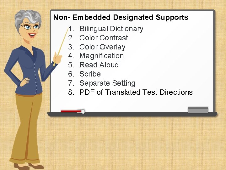 Non- Embedded Designated Supports 1. Bilingual Dictionary 2. Color Contrast 3. Color Overlay 4.