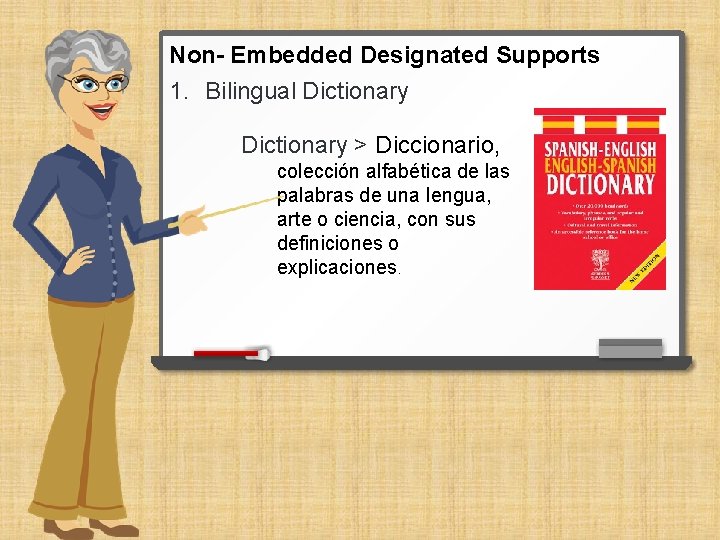 Non- Embedded Designated Supports 1. Bilingual Dictionary > Diccionario, colección alfabética de las palabras
