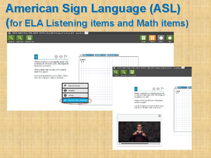 American Sign Language (ASL) (for ELA Listening items and Math items) 