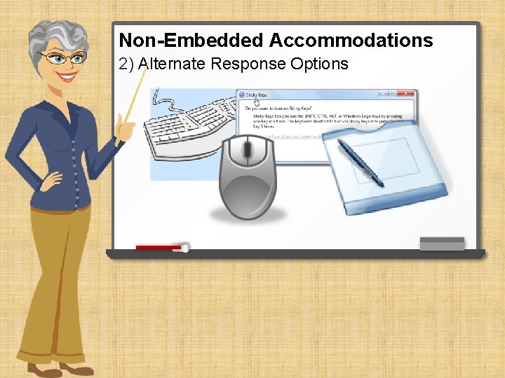 Non-Embedded Accommodations 2) Alternate Response Options 