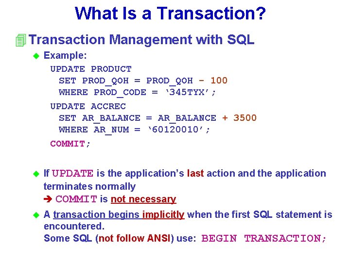What Is a Transaction? 4 Transaction Management with SQL u Example: UPDATE PRODUCT SET
