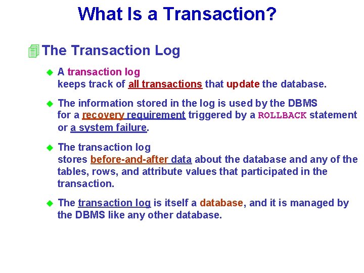 What Is a Transaction? 4 The Transaction Log u A transaction log keeps track