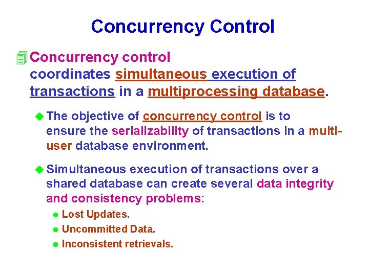 Concurrency Control 4 Concurrency control coordinates simultaneous execution of transactions in a multiprocessing database.