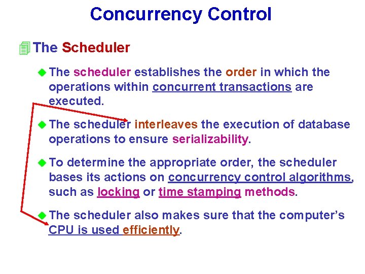 Concurrency Control 4 The Scheduler u The scheduler establishes the order in which the