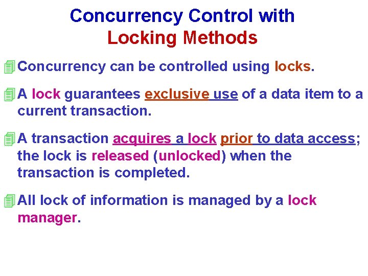 Concurrency Control with Locking Methods 4 Concurrency can be controlled using locks. 4 A